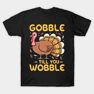 Gobble Til You Wobble T-Shirt